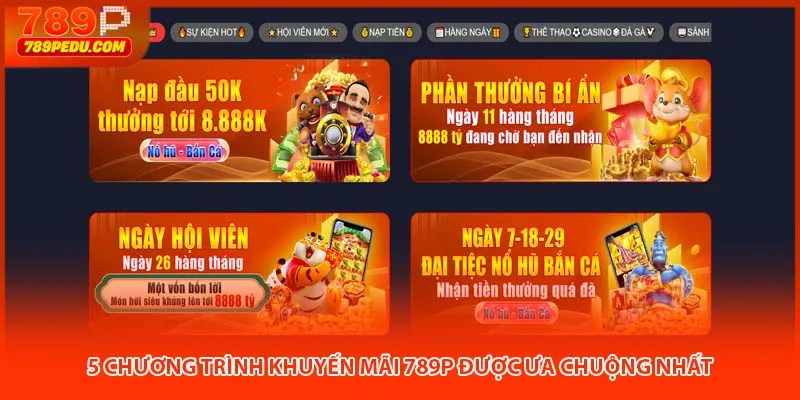 5 chương trình khuyến mãi 789P được ưa chuộng nhất