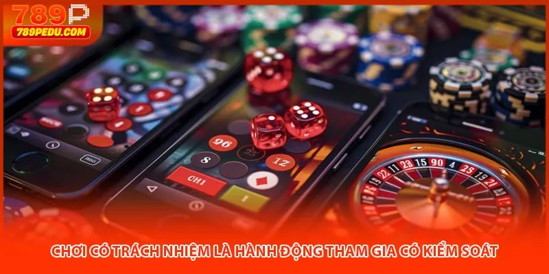 Chơi có trách nhiệm là hành động tham gia có kiểm soát