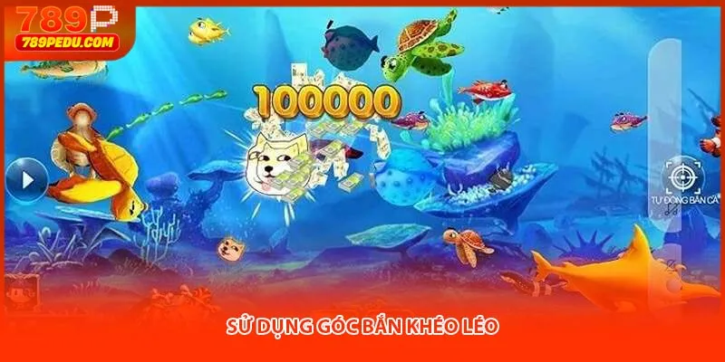 Sử dụng góc bắn khéo léo